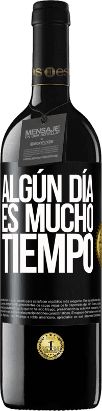 «Algún día es mucho tiempo» Edición RED MBE Reserva