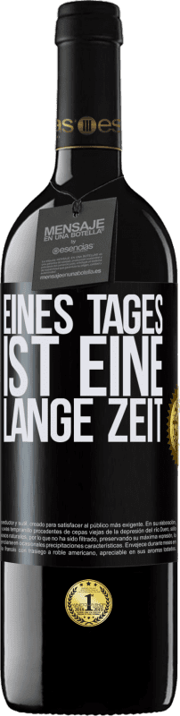 39,95 € | Rotwein RED Ausgabe MBE Reserve Eines Tages ist eine lange Zeit Schwarzes Etikett. Anpassbares Etikett Reserve 12 Monate Ernte 2015 Tempranillo