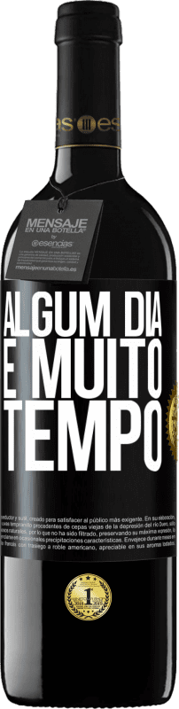 «Algum dia é muito tempo» Edição RED MBE Reserva