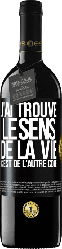 39,95 € Envoi gratuit | Vin rouge Édition RED MBE Réserve J'ai trouvé le sens de la vie. C'est de l'autre côté Étiquette Noire. Étiquette personnalisable Réserve 12 Mois Récolte 2016 Tempranillo