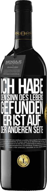 39,95 € Kostenloser Versand | Rotwein RED Ausgabe MBE Reserve Ich habe den Sinn des Lebens gefunden. Er ist auf der anderen Seite Schwarzes Etikett. Anpassbares Etikett Reserve 12 Monate Ernte 2016 Tempranillo
