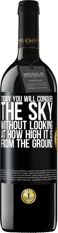 39,95 € | Red Wine RED Edition MBE Reserve Today you will conquer the sky, without looking at how high it is from the ground Black Label. Customizable label Reserve 12 Months Harvest 2015 Tempranillo