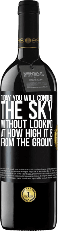 39,95 € Free Shipping | Red Wine RED Edition MBE Reserve Today you will conquer the sky, without looking at how high it is from the ground Black Label. Customizable label Reserve 12 Months Harvest 2016 Tempranillo