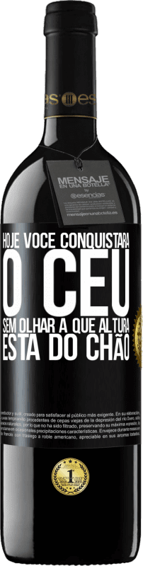 39,95 € Envio grátis | Vinho tinto Edição RED MBE Reserva Hoje você conquistará o céu, sem olhar a que altura está do chão Etiqueta Preta. Etiqueta personalizável Reserva 12 Meses Colheita 2016 Tempranillo