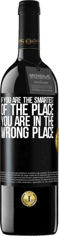 39,95 € Free Shipping | Red Wine RED Edition MBE Reserve If you are the smartest of the place, you are in the wrong place Black Label. Customizable label Reserve 12 Months Harvest 2016 Tempranillo