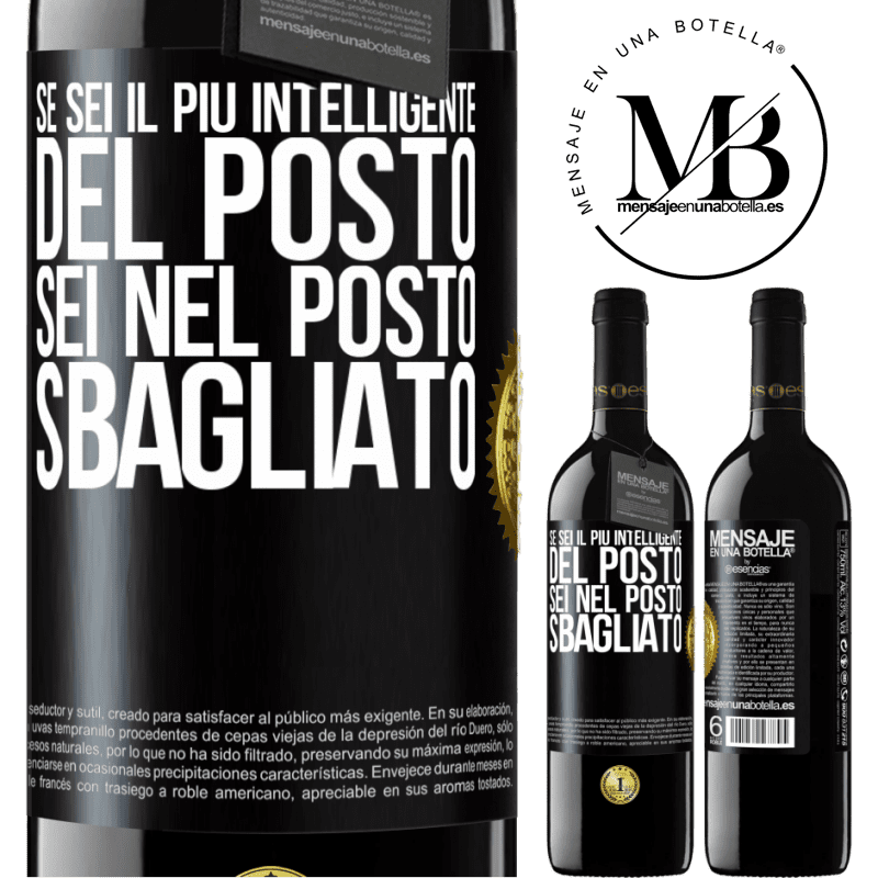 39,95 € Spedizione Gratuita | Vino rosso Edizione RED MBE Riserva Se sei il più intelligente del posto, sei nel posto sbagliato Etichetta Nera. Etichetta personalizzabile Riserva 12 Mesi Raccogliere 2016 Tempranillo