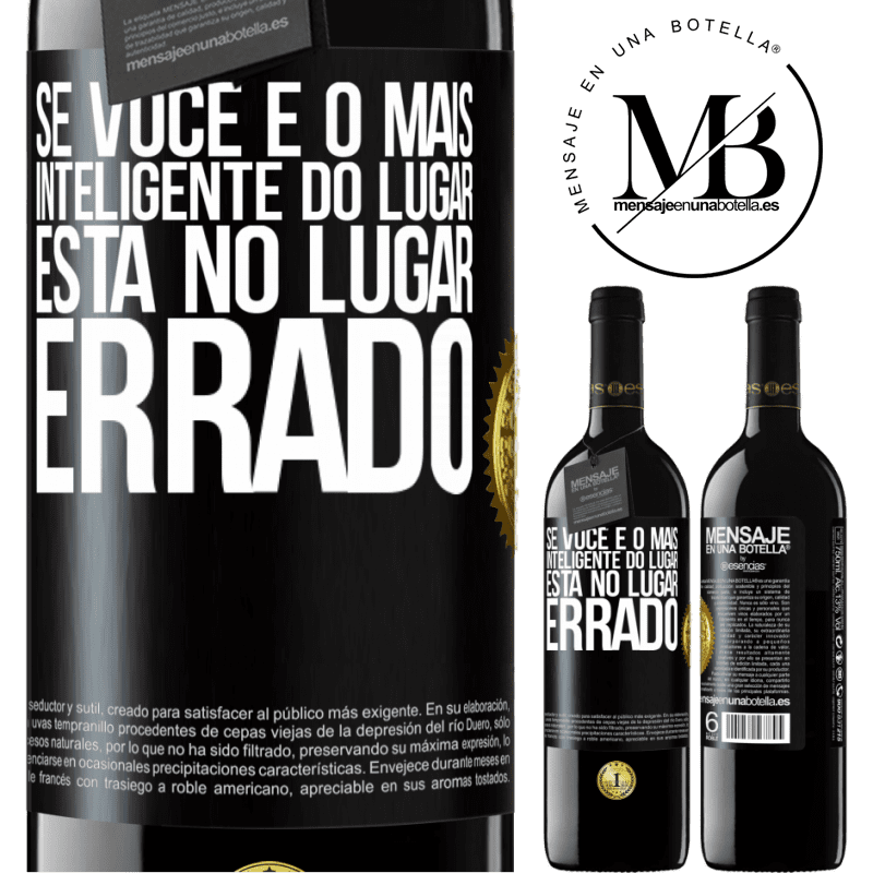 39,95 € Envio grátis | Vinho tinto Edição RED MBE Reserva Se você é o mais inteligente do lugar, está no lugar errado Etiqueta Preta. Etiqueta personalizável Reserva 12 Meses Colheita 2016 Tempranillo