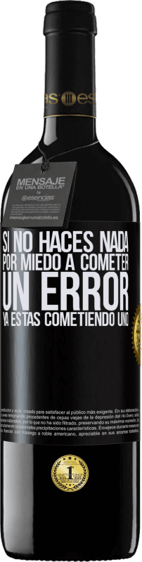 39,95 € Envío gratis | Vino Tinto Edición RED MBE Reserva Si no haces nada por miedo a cometer un error, ya estás cometiendo uno Etiqueta Negra. Etiqueta personalizable Reserva 12 Meses Cosecha 2016 Tempranillo