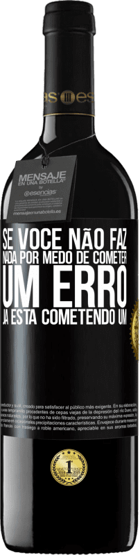 39,95 € Envio grátis | Vinho tinto Edição RED MBE Reserva Se você não faz nada por medo de cometer um erro, já está cometendo um Etiqueta Preta. Etiqueta personalizável Reserva 12 Meses Colheita 2016 Tempranillo