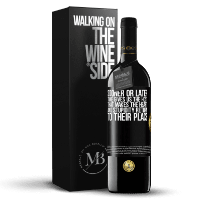«Sooner or later time gives us the host that makes the heart and stupidity return to their place» RED Edition MBE Reserve