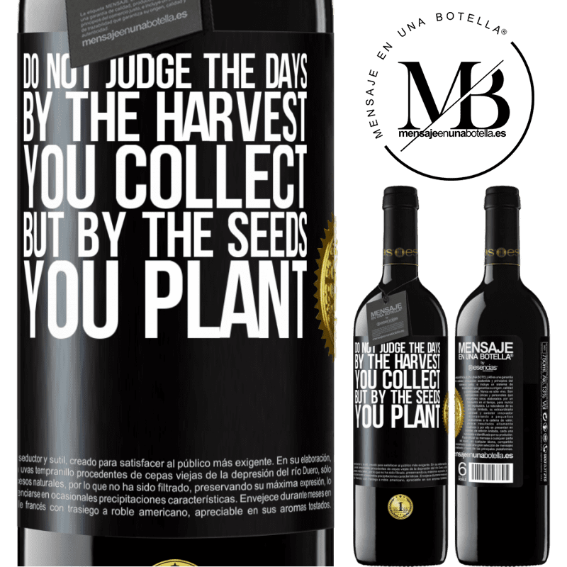 24,95 € Free Shipping | Red Wine RED Edition Crianza 6 Months Do not judge the days by the harvest you collect, but by the seeds you plant Black Label. Customizable label Aging in oak barrels 6 Months Harvest 2019 Tempranillo