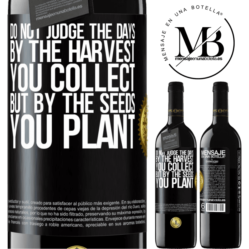 39,95 € Free Shipping | Red Wine RED Edition MBE Reserve Do not judge the days by the harvest you collect, but by the seeds you plant Black Label. Customizable label Reserve 12 Months Harvest 2016 Tempranillo
