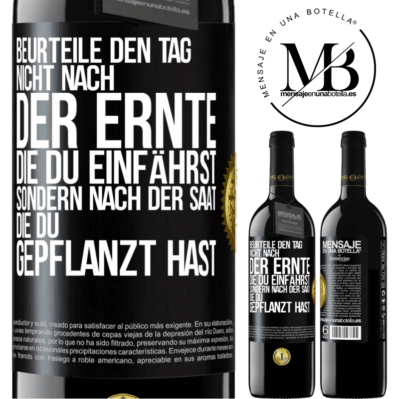 39,95 € Kostenloser Versand | Rotwein RED Ausgabe MBE Reserve Beurteile den Tag nicht nach der Ernte, die du einfährst, sondern nach der Saat, die du gepflanzt hast Schwarzes Etikett. Anpassbares Etikett Reserve 12 Monate Ernte 2015 Tempranillo