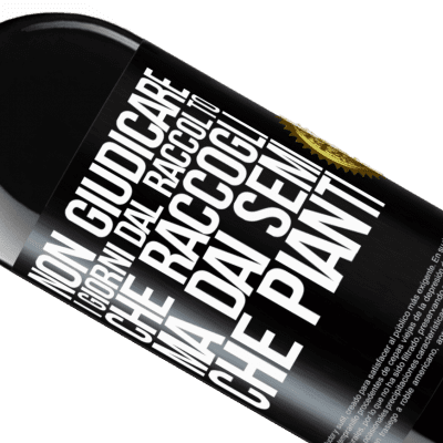 Espressioni Uniche e Personali. «Non giudicare i giorni dal raccolto che raccogli, ma dai semi che pianti» Edizione RED MBE Riserva