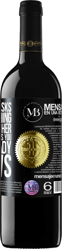 «If a woman asks you something, don't lie to her, because if she asks you, she already knows» RED Edition MBE Reserve