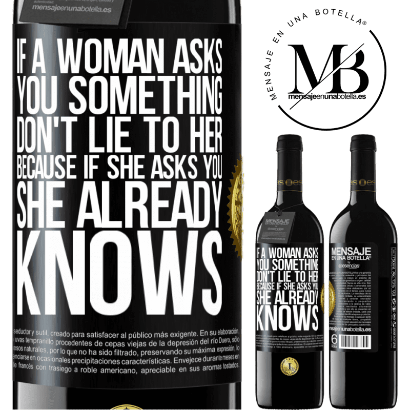 39,95 € Free Shipping | Red Wine RED Edition MBE Reserve If a woman asks you something, don't lie to her, because if she asks you, she already knows Black Label. Customizable label Reserve 12 Months Harvest 2014 Tempranillo