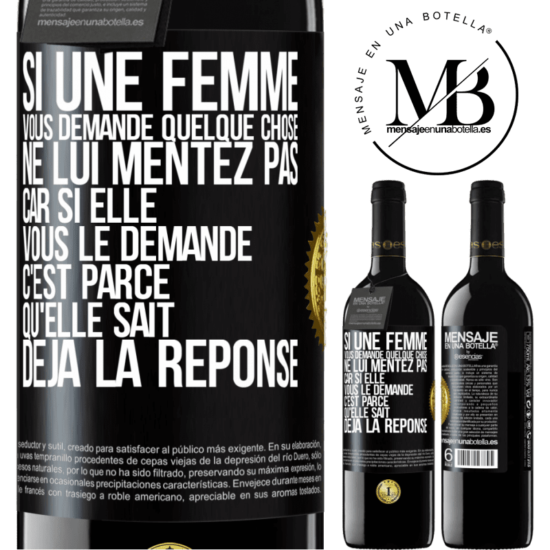 39,95 € Envoi gratuit | Vin rouge Édition RED MBE Réserve Si une femme vous demande quelque chose ne lui mentez pas car si elle vous le demande c'est parce qu'elle sait déjà la réponse Étiquette Noire. Étiquette personnalisable Réserve 12 Mois Récolte 2014 Tempranillo