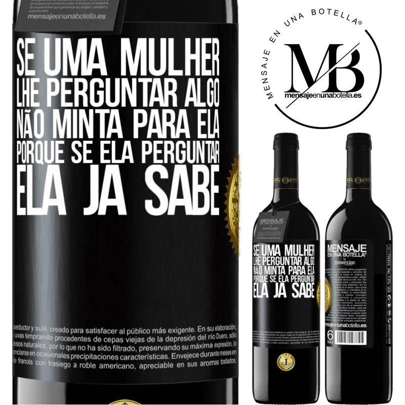 39,95 € Envio grátis | Vinho tinto Edição RED MBE Reserva Se uma mulher lhe perguntar algo, não minta para ela, porque se ela perguntar, ela já sabe Etiqueta Preta. Etiqueta personalizável Reserva 12 Meses Colheita 2014 Tempranillo