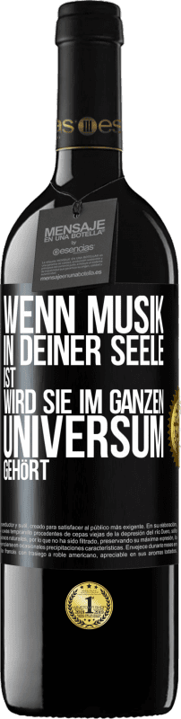 39,95 € Kostenloser Versand | Rotwein RED Ausgabe MBE Reserve Wenn Musik in deiner Seele ist, wird sie im ganzen Universum gehört Schwarzes Etikett. Anpassbares Etikett Reserve 12 Monate Ernte 2016 Tempranillo