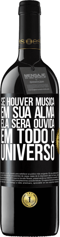 39,95 € | Vinho tinto Edição RED MBE Reserva Se houver música em sua alma, ela será ouvida em todo o universo Etiqueta Preta. Etiqueta personalizável Reserva 12 Meses Colheita 2015 Tempranillo