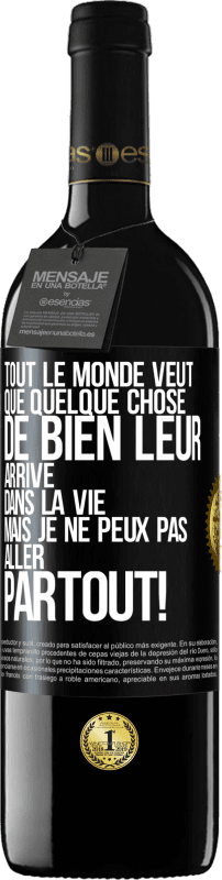 39,95 € | Vin rouge Édition RED MBE Réserve Tout le monde veut que quelque chose de bien leur arrive dans la vie, mais je ne peux pas aller partout! Étiquette Noire. Étiquette personnalisable Réserve 12 Mois Récolte 2015 Tempranillo