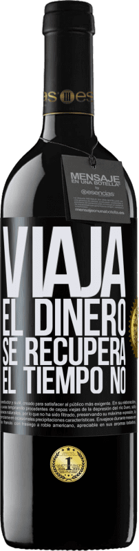 Envío gratis | Vino Tinto Edición RED MBE Reserva Viaja. El dinero se recupera, el tiempo no Etiqueta Negra. Etiqueta personalizable Reserva 12 Meses Cosecha 2014 Tempranillo