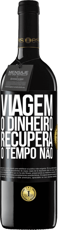 Envio grátis | Vinho tinto Edição RED MBE Reserva Viagem O dinheiro recupera, o tempo não Etiqueta Preta. Etiqueta personalizável Reserva 12 Meses Colheita 2014 Tempranillo