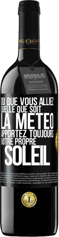 39,95 € | Vin rouge Édition RED MBE Réserve Où que vous alliez, quelle que soit la météo, apportez toujours votre propre soleil Étiquette Noire. Étiquette personnalisable Réserve 12 Mois Récolte 2015 Tempranillo