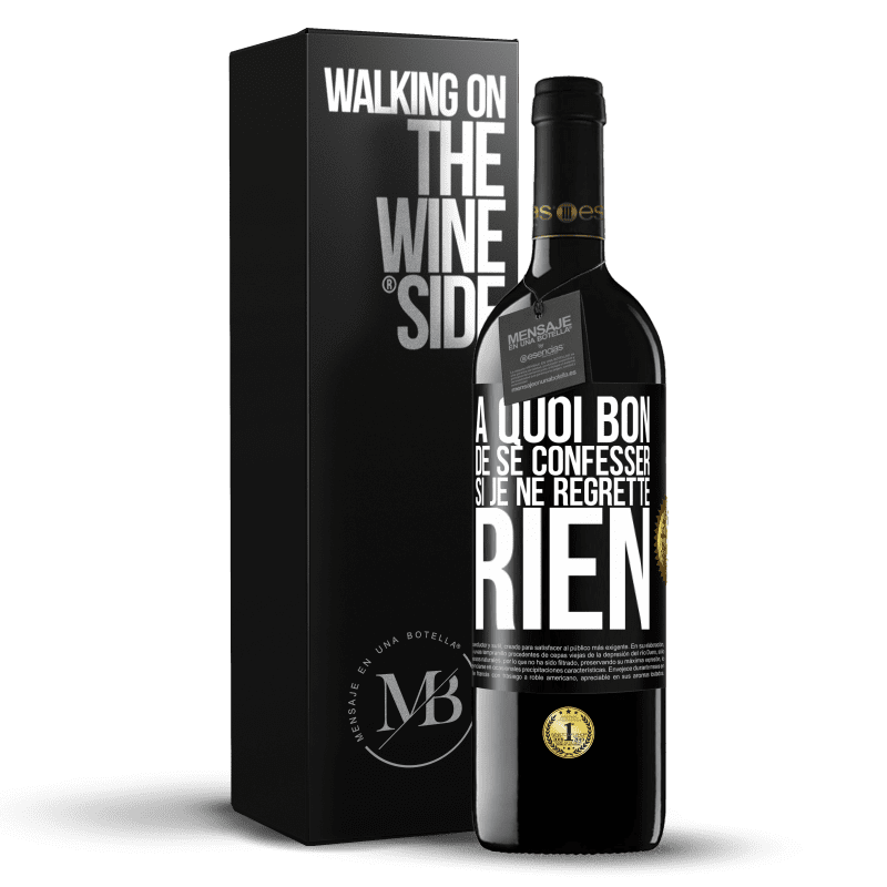 39,95 € Envoi gratuit | Vin rouge Édition RED MBE Réserve A quoi bon de se confesser si je ne regrette rien Étiquette Noire. Étiquette personnalisable Réserve 12 Mois Récolte 2015 Tempranillo