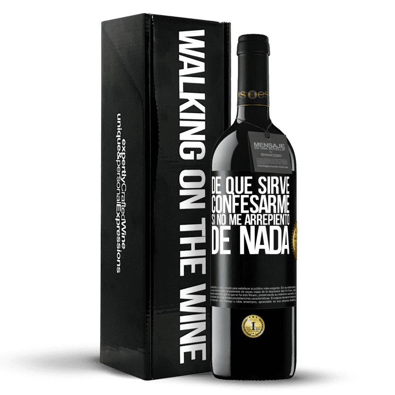 39,95 € Envío gratis | Vino Tinto Edición RED MBE Reserva De qué sirve confesarme si no me arrepiento de nada Etiqueta Negra. Etiqueta personalizable Reserva 12 Meses Cosecha 2015 Tempranillo