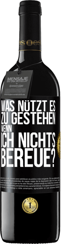 39,95 € | Rotwein RED Ausgabe MBE Reserve Was nützt es zu gestehen, wenn ich nichts bereue? Schwarzes Etikett. Anpassbares Etikett Reserve 12 Monate Ernte 2015 Tempranillo