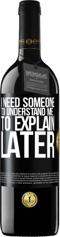 39,95 € Free Shipping | Red Wine RED Edition MBE Reserve I need someone to understand me ... To explain later Black Label. Customizable label Reserve 12 Months Harvest 2016 Tempranillo