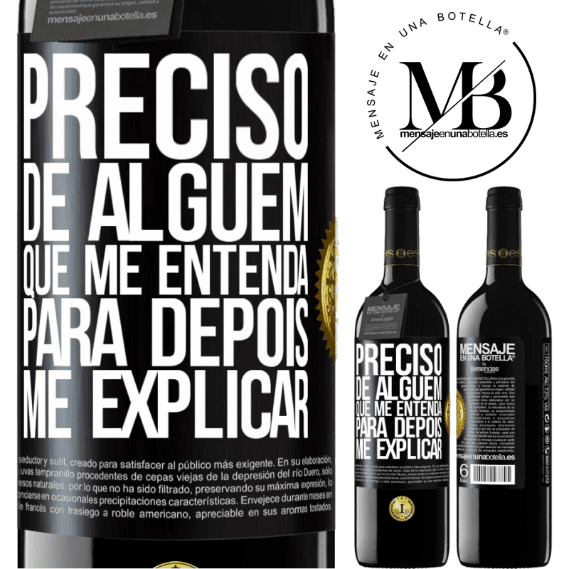 39,95 € Envio grátis | Vinho tinto Edição RED MBE Reserva Preciso de alguém que me entenda... Para depois me explicar Etiqueta Preta. Etiqueta personalizável Reserva 12 Meses Colheita 2016 Tempranillo