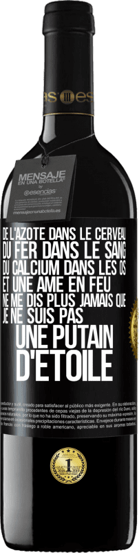 39,95 € | Vin rouge Édition RED MBE Réserve De l'azote dans le cerveau, du fer dans le sang, du calcium dans les os et une âme en feu. Ne me dis plus jamais que je ne suis Étiquette Noire. Étiquette personnalisable Réserve 12 Mois Récolte 2016 Tempranillo