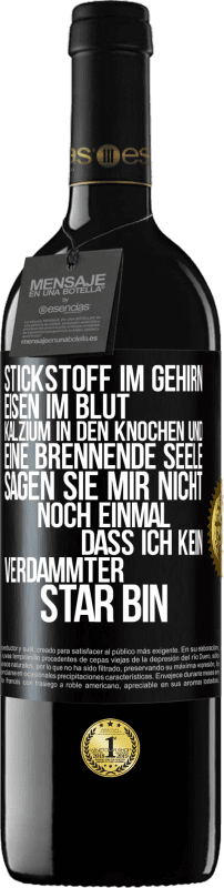 39,95 € | Rotwein RED Ausgabe MBE Reserve Stickstoff im Gehirn, Eisen im Blut, Kalzium in den Knochen und eine brennende Seele. Sagen Sie mir nicht noch einmal. dass ich Schwarzes Etikett. Anpassbares Etikett Reserve 12 Monate Ernte 2016 Tempranillo