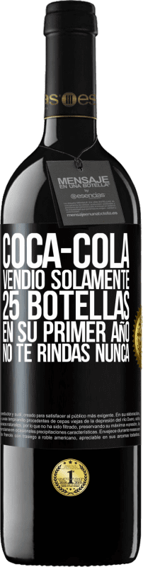 Envío gratis | Vino Tinto Edición RED MBE Reserva Coca-Cola vendió solamente 25 botellas en su primer año. No te rindas nunca Etiqueta Negra. Etiqueta personalizable Reserva 12 Meses Cosecha 2014 Tempranillo