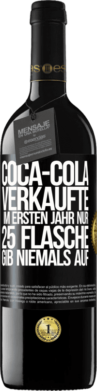 39,95 € | Rotwein RED Ausgabe MBE Reserve Coca-Cola verkaufte im ersten Jahr nur 25 Flaschen. Gib niemals auf Schwarzes Etikett. Anpassbares Etikett Reserve 12 Monate Ernte 2016 Tempranillo