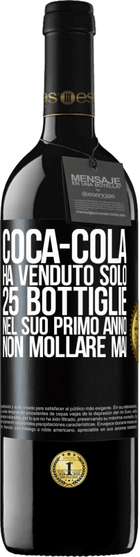 Spedizione Gratuita | Vino rosso Edizione RED MBE Riserva Coca-Cola ha venduto solo 25 bottiglie nel suo primo anno. Non mollare mai Etichetta Nera. Etichetta personalizzabile Riserva 12 Mesi Raccogliere 2014 Tempranillo