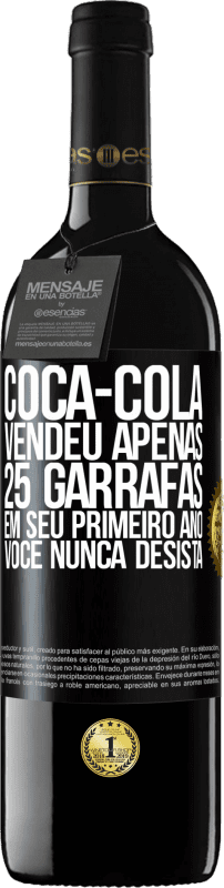 39,95 € | Vinho tinto Edição RED MBE Reserva Coca-Cola vendeu apenas 25 garrafas em seu primeiro ano. Você nunca desista Etiqueta Preta. Etiqueta personalizável Reserva 12 Meses Colheita 2015 Tempranillo