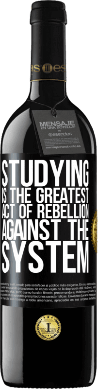 39,95 € | Red Wine RED Edition MBE Reserve Studying is the greatest act of rebellion against the system Black Label. Customizable label Reserve 12 Months Harvest 2014 Tempranillo
