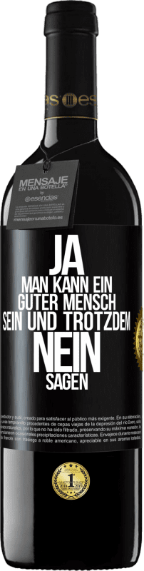 39,95 € | Rotwein RED Ausgabe MBE Reserve JA, man kann ein guter Mensch sein und trotzdem NEIN sagen Schwarzes Etikett. Anpassbares Etikett Reserve 12 Monate Ernte 2016 Tempranillo