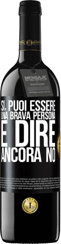 39,95 € | Vino rosso Edizione RED MBE Riserva SÌ, puoi essere una brava persona e dire ancora NO Etichetta Nera. Etichetta personalizzabile Riserva 12 Mesi Raccogliere 2016 Tempranillo