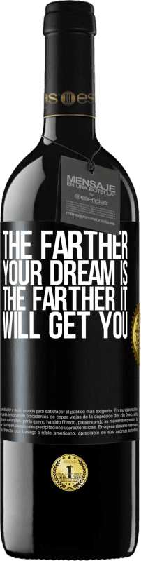 39,95 € Free Shipping | Red Wine RED Edition MBE Reserve The farther your dream is, the farther it will get you Black Label. Customizable label Reserve 12 Months Harvest 2016 Tempranillo