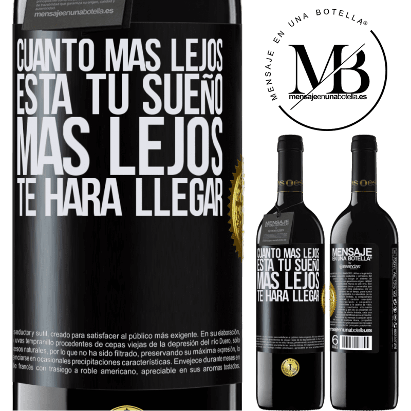 39,95 € Envío gratis | Vino Tinto Edición RED MBE Reserva Cuanto más lejos está tu sueño, más lejos te hará llegar Etiqueta Negra. Etiqueta personalizable Reserva 12 Meses Cosecha 2016 Tempranillo