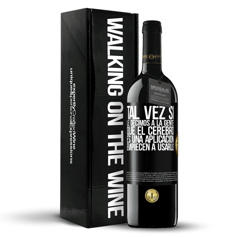 39,95 € Envío gratis | Vino Tinto Edición RED MBE Reserva Tal vez si le decimos a la gente que el cerebro es una aplicación, empiecen a usarlo Etiqueta Negra. Etiqueta personalizable Reserva 12 Meses Cosecha 2016 Tempranillo