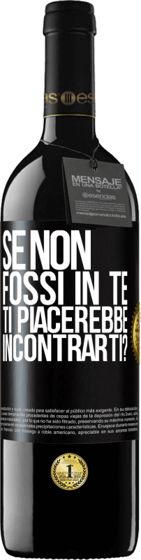 39,95 € | Vino rosso Edizione RED MBE Riserva Se non fossi in te, ti piacerebbe incontrarti? Etichetta Nera. Etichetta personalizzabile Riserva 12 Mesi Raccogliere 2015 Tempranillo