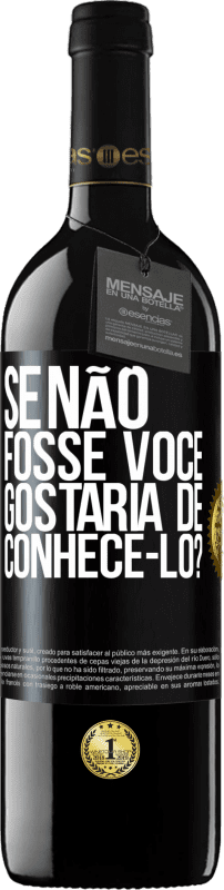 39,95 € Envio grátis | Vinho tinto Edição RED MBE Reserva Se não fosse você, gostaria de conhecê-lo? Etiqueta Preta. Etiqueta personalizável Reserva 12 Meses Colheita 2016 Tempranillo