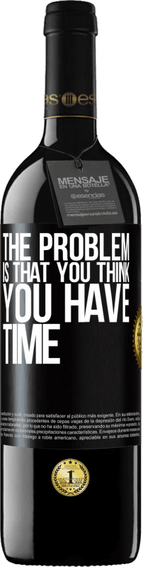39,95 € Free Shipping | Red Wine RED Edition MBE Reserve The problem is that you think you have time Black Label. Customizable label Reserve 12 Months Harvest 2016 Tempranillo