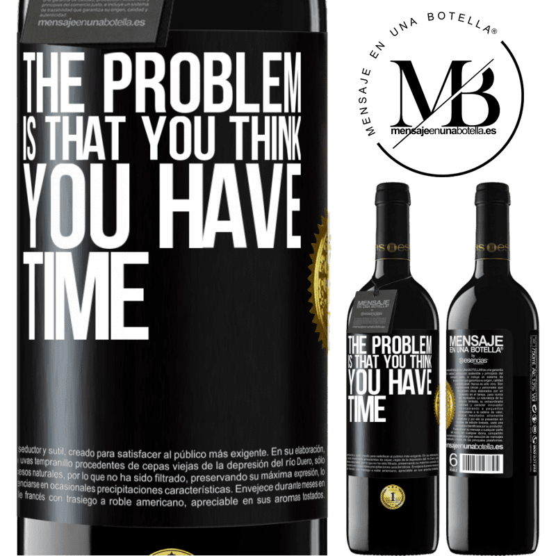24,95 € Free Shipping | Red Wine RED Edition Crianza 6 Months The problem is that you think you have time Black Label. Customizable label Aging in oak barrels 6 Months Harvest 2019 Tempranillo