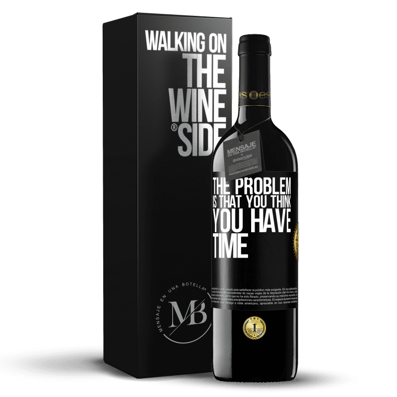 39,95 € Free Shipping | Red Wine RED Edition MBE Reserve The problem is that you think you have time Black Label. Customizable label Reserve 12 Months Harvest 2014 Tempranillo